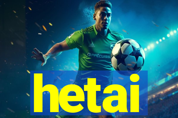 hetai