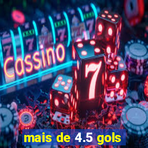 mais de 4.5 gols
