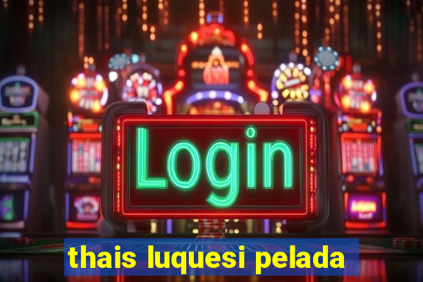 thais luquesi pelada
