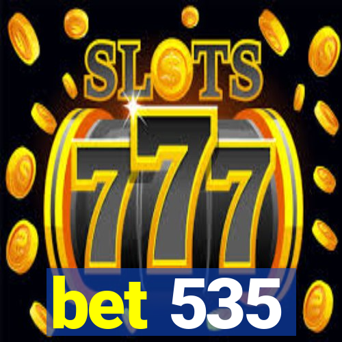 bet 535