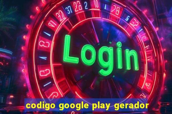 codigo google play gerador