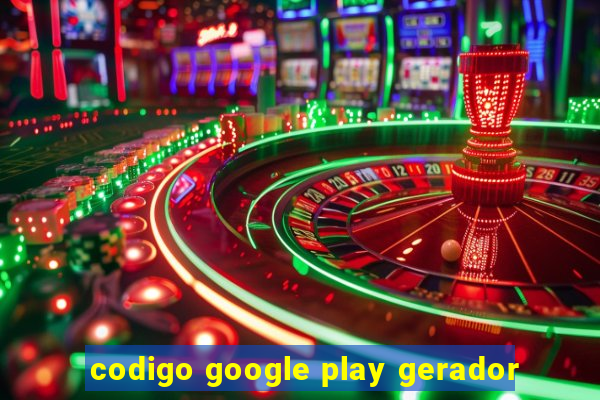 codigo google play gerador