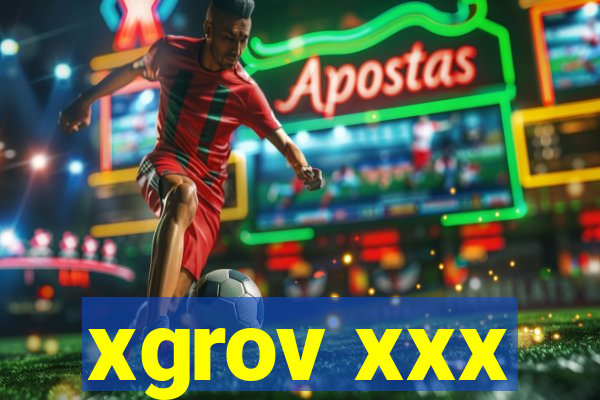xgrov xxx