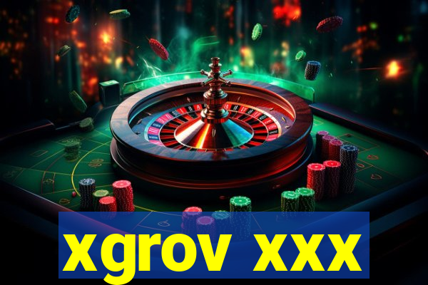 xgrov xxx
