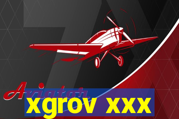 xgrov xxx