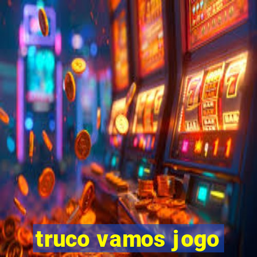 truco vamos jogo