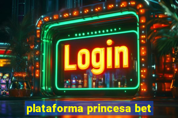 plataforma princesa bet