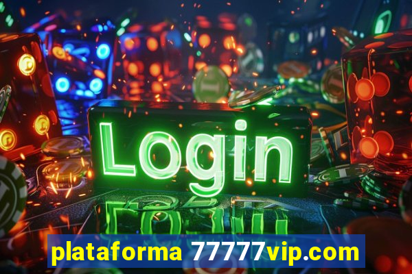 plataforma 77777vip.com