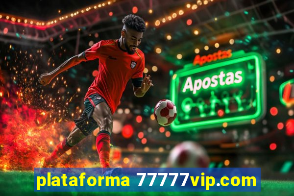 plataforma 77777vip.com