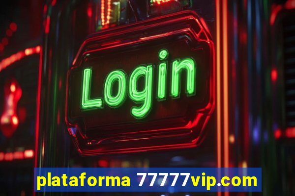 plataforma 77777vip.com