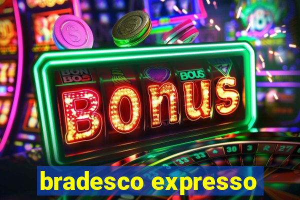 bradesco expresso