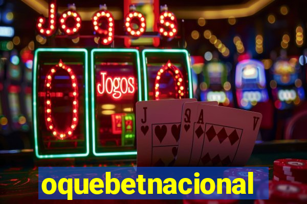 oquebetnacional
