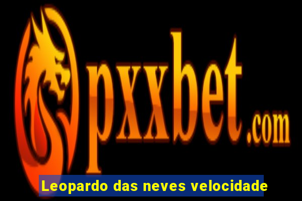Leopardo das neves velocidade