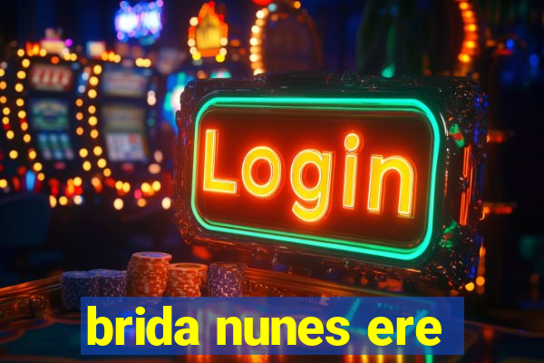 brida nunes ere