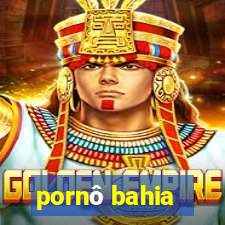 pornô bahia