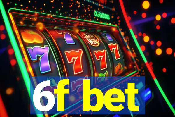 6f bet