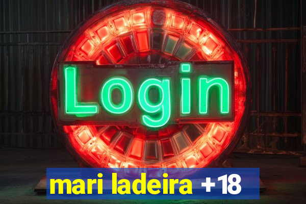 mari ladeira +18
