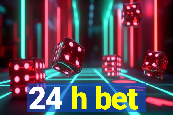 24 h bet