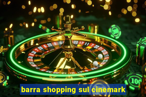barra shopping sul cinemark