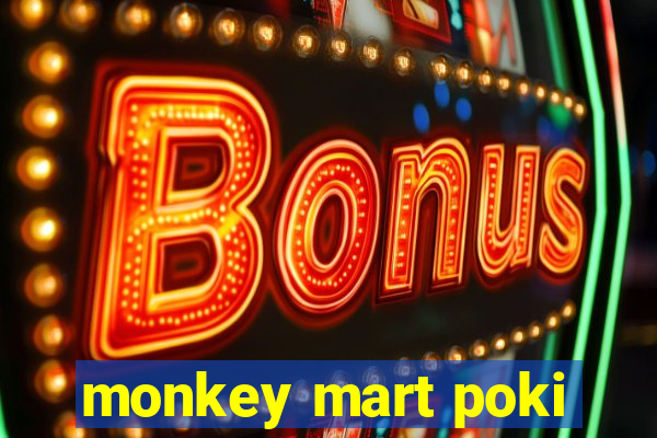 monkey mart poki