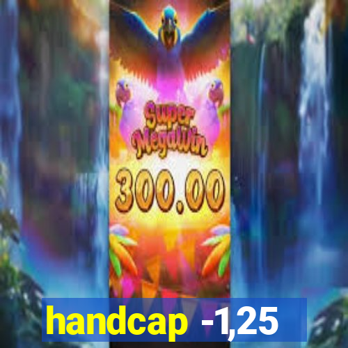 handcap -1,25