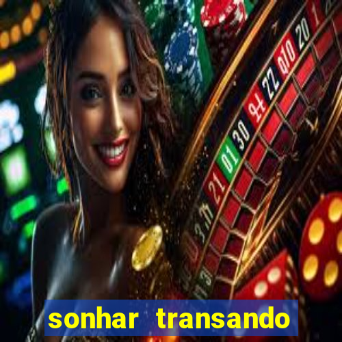 sonhar transando jogo do bicho