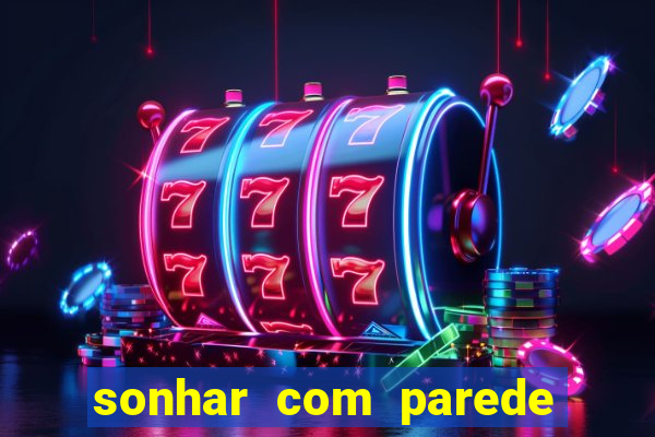 sonhar com parede caindo no jogo do bicho