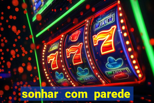sonhar com parede caindo no jogo do bicho
