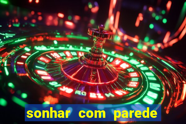 sonhar com parede caindo no jogo do bicho
