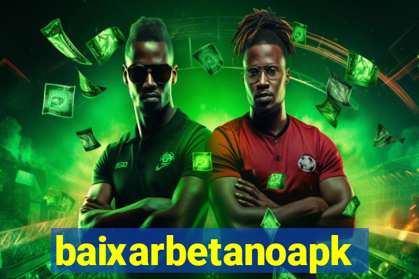 baixarbetanoapk