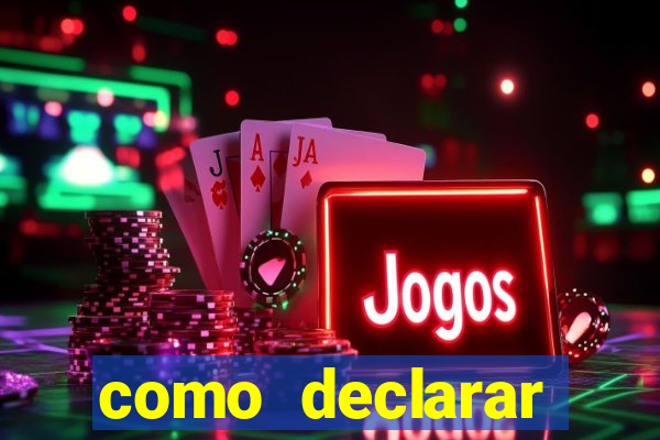 como declarar dinheiro ganho em cassino no exterior