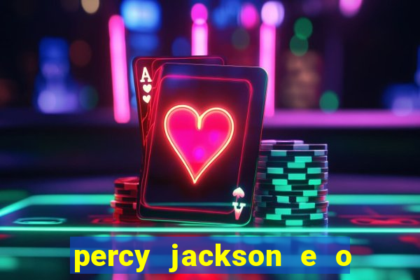 percy jackson e o ladr o de raios filme completo dublado