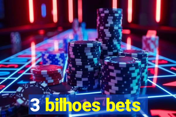 3 bilhoes bets