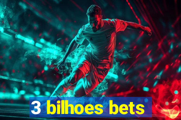 3 bilhoes bets
