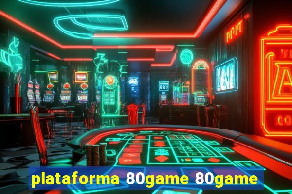 plataforma 80game 80game