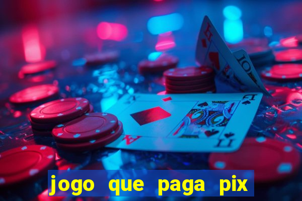 jogo que paga pix de verdade