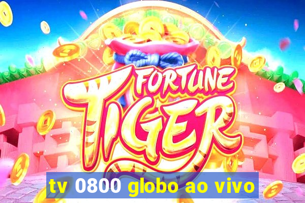 tv 0800 globo ao vivo