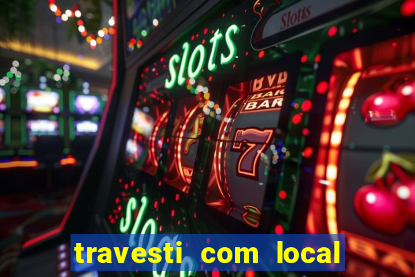 travesti com local porto seguro