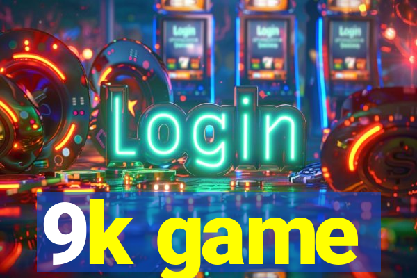 9k game