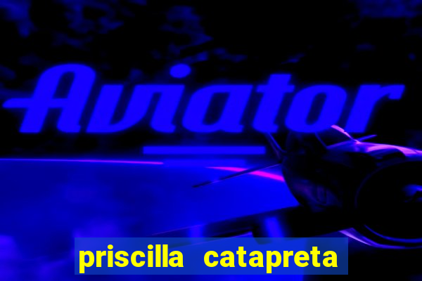 priscilla catapreta dermatologista cruzeiro sp