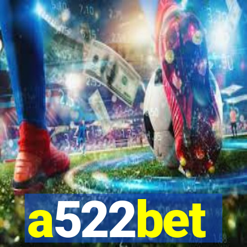 a522bet