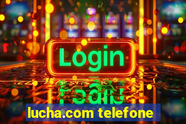 lucha.com telefone