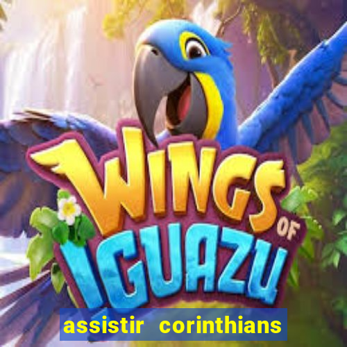 assistir corinthians ao vivo multicanais