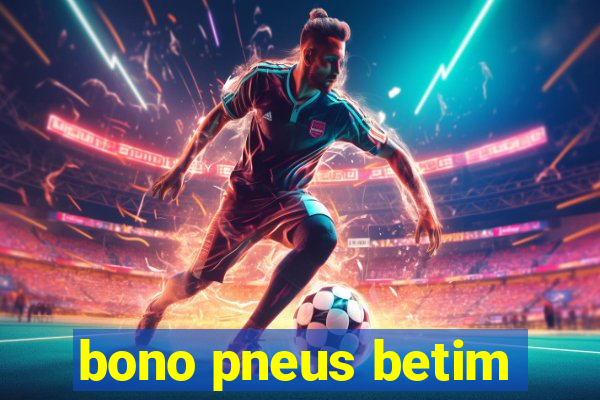 bono pneus betim
