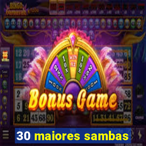30 maiores sambas