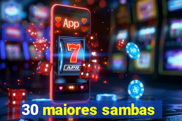 30 maiores sambas