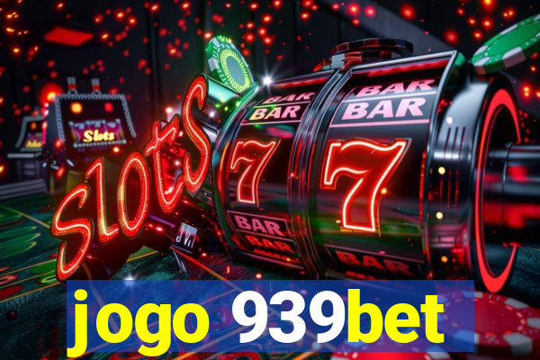 jogo 939bet