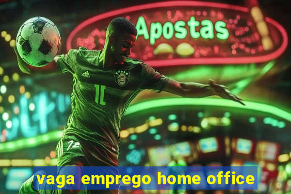 vaga emprego home office