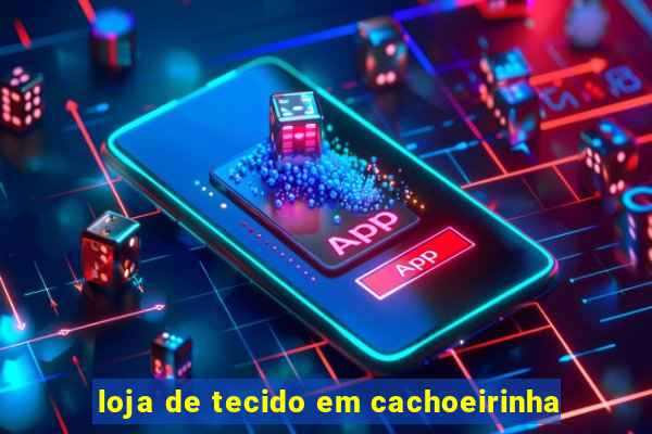 loja de tecido em cachoeirinha