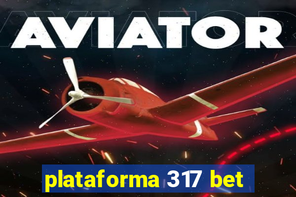 plataforma 317 bet